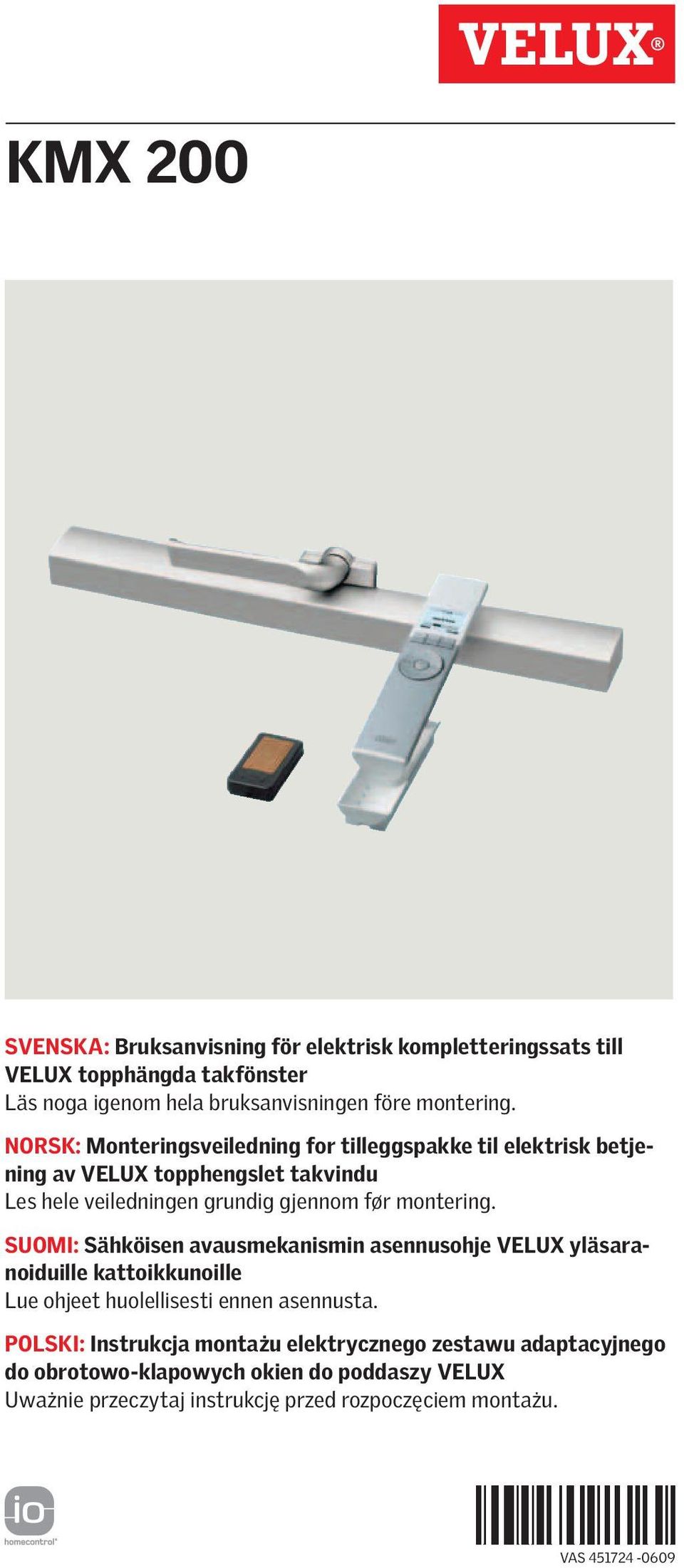 montering. Suomi: Sähköisen vusmeknismin sennusohje VELUX yläsrnoiduille kttoikkunoille Lue ohjeet huolellisesti ennen sennust.