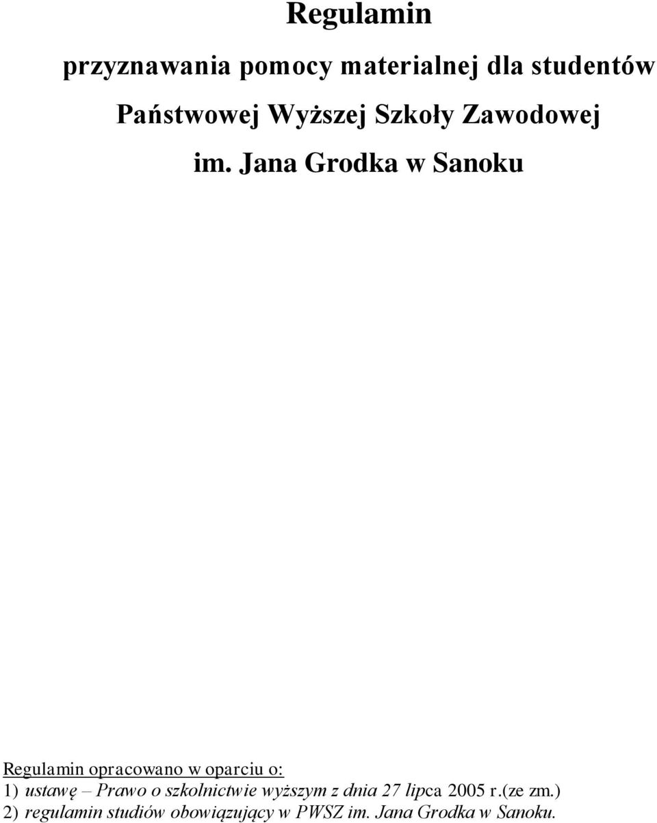 Jana Grodka w Sanoku Regulamin opracowano w oparciu o: 1) ustawę Prawo