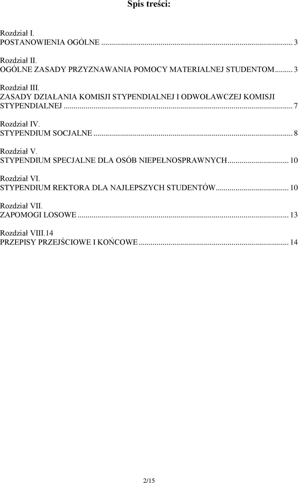 STYPENDIUM SOCJALNE... 8 Rozdział V. STYPENDIUM SPECJALNE DLA OSÓB NIEPEŁNOSPRAWNYCH... 10 Rozdział VI.