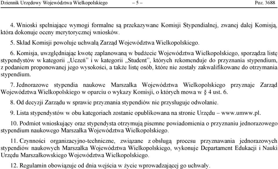 Skład Komisji powołuje uchwałą Zarząd Województwa Wielkopolskiego. 6.