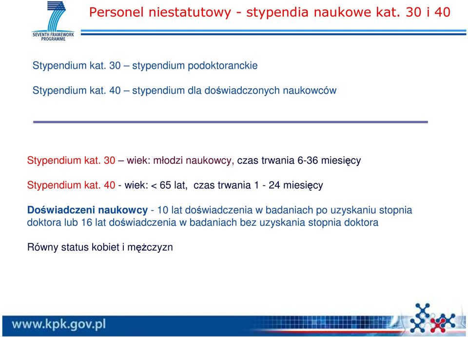 30 wiek: młodzi naukowcy, czas trwania 6-36 miesięcy Stypendium kat.