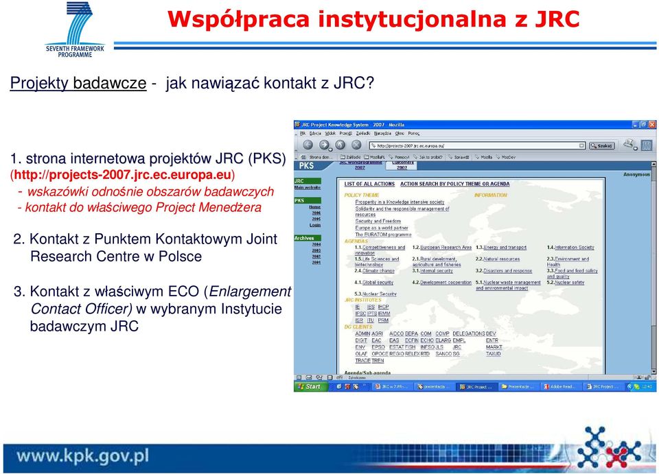 eu) - wskazówki odnośnie obszarów badawczych - kontakt do właściwego Project MenedŜera 2.