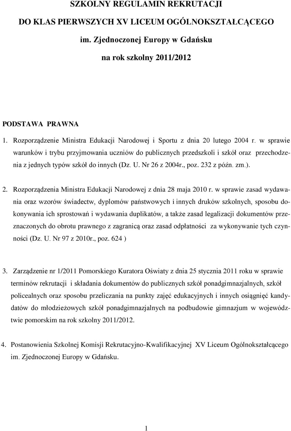 w sprawie warunków i trybu przyjmowania uczniów do publicznych przedszkoli i szkół oraz przechodzenia z jednych typów szkół do innych (Dz. U. Nr 26