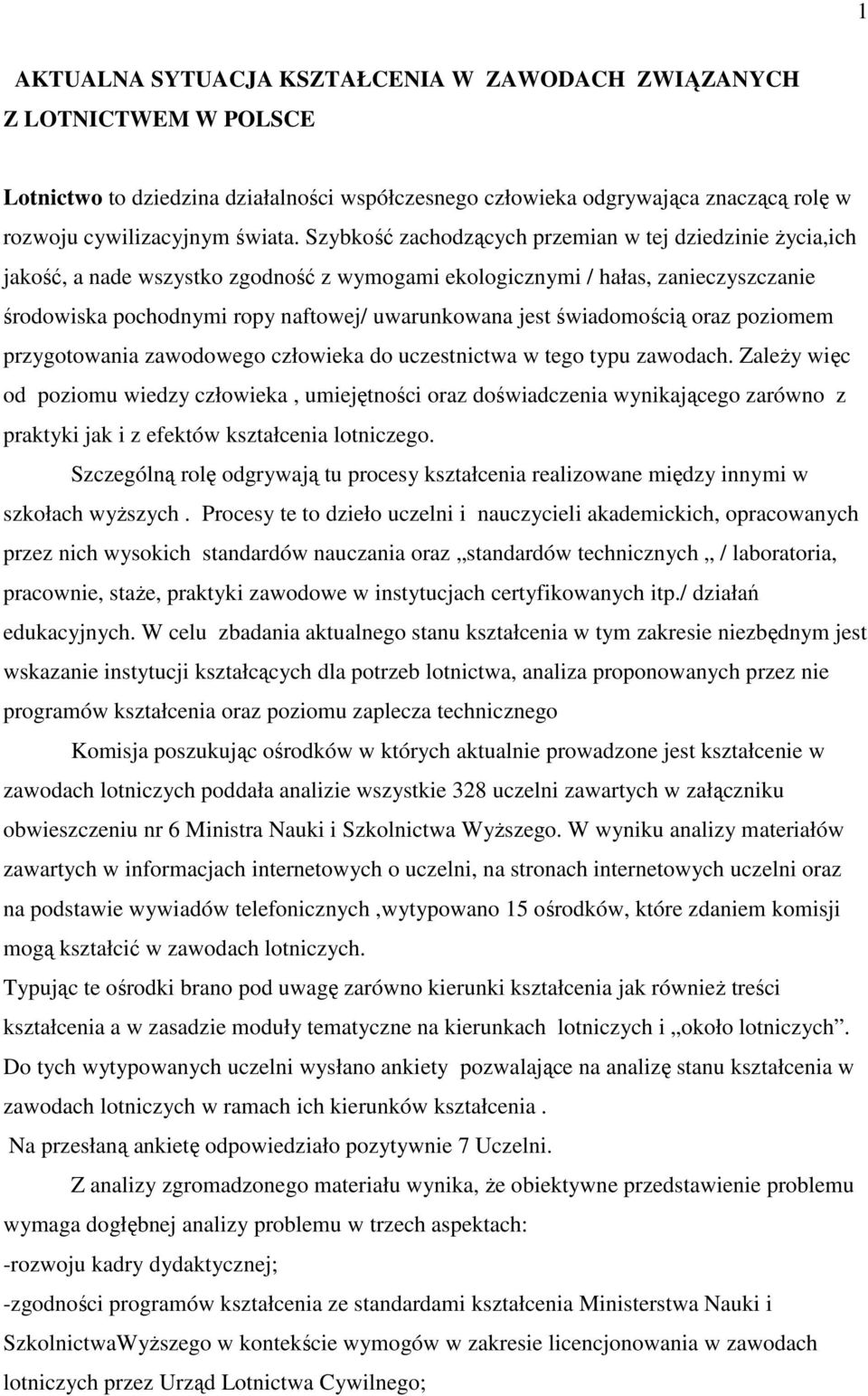 świadomością oraz poziomem przygotowania zawodowego człowieka do uczestnictwa w tego typu zawodach.