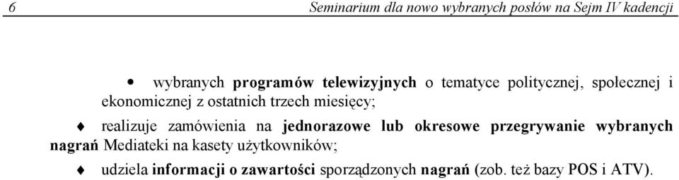 miesięcy; realizuje zamówienia na jednorazowe lub okresowe przegrywanie wybranych nagrań