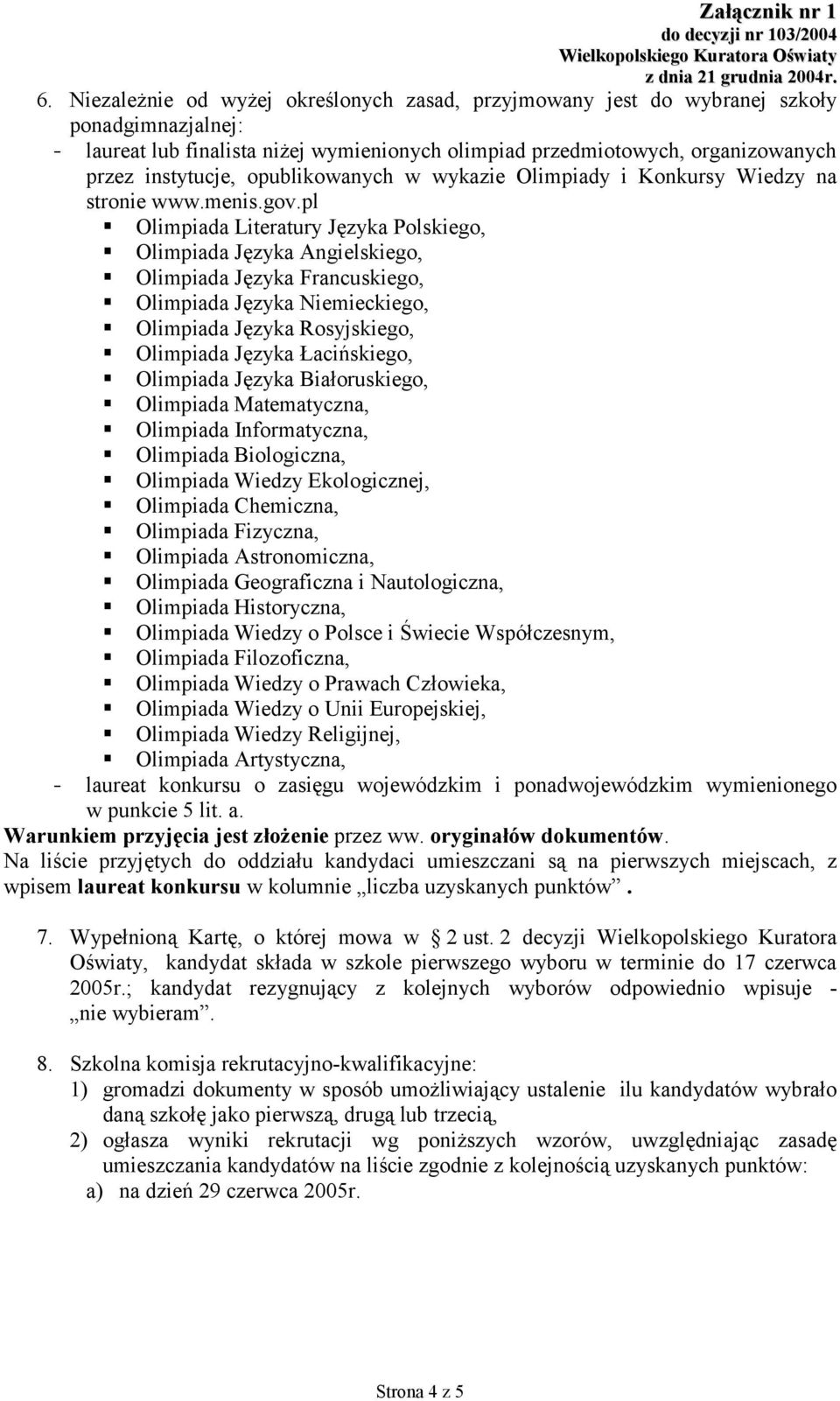 pl Olimpiada Literatury Języka Polskiego, Olimpiada Języka Angielskiego, Olimpiada Języka Francuskiego, Olimpiada Języka Niemieckiego, Olimpiada Języka Rosyjskiego, Olimpiada Języka Łacińskiego,