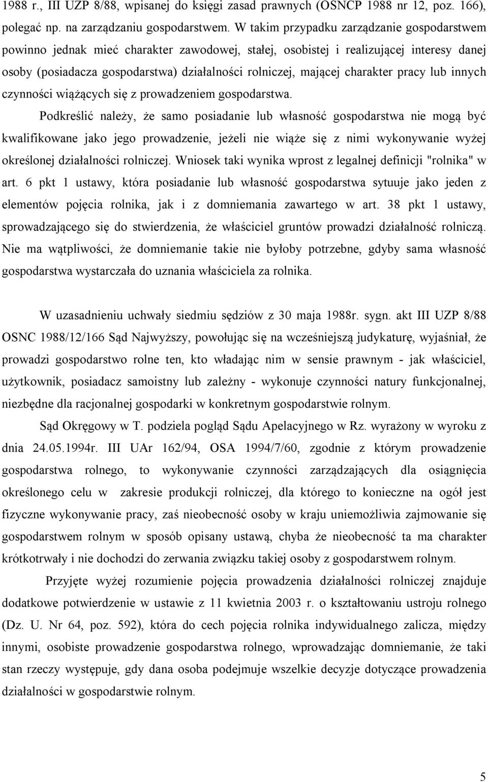 charakter pracy lub innych czynności wiążących się z prowadzeniem gospodarstwa.