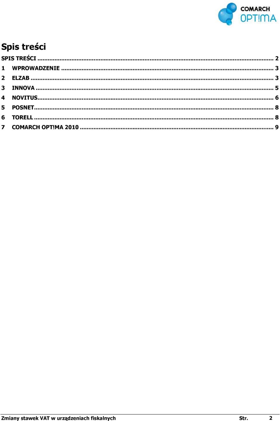 .. 6 5 POSNET... 8 6 TORELL... 8 7 COMARCH OPT!