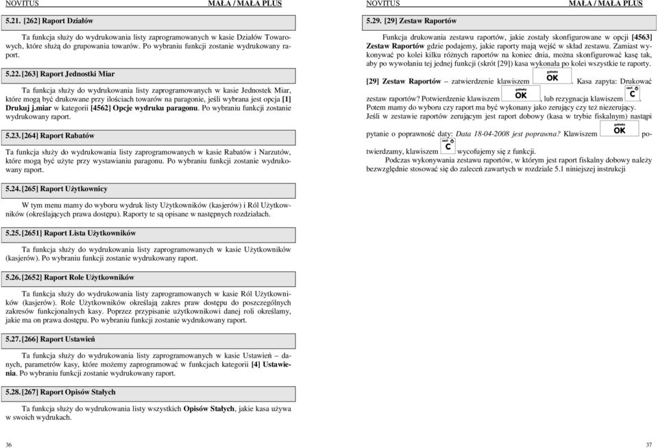 Drukuj j.miar w kategorii [4562] Opcje wydruku paragonu. Po wybraniu funkcji zostanie wydrukowany raport. 5.23.