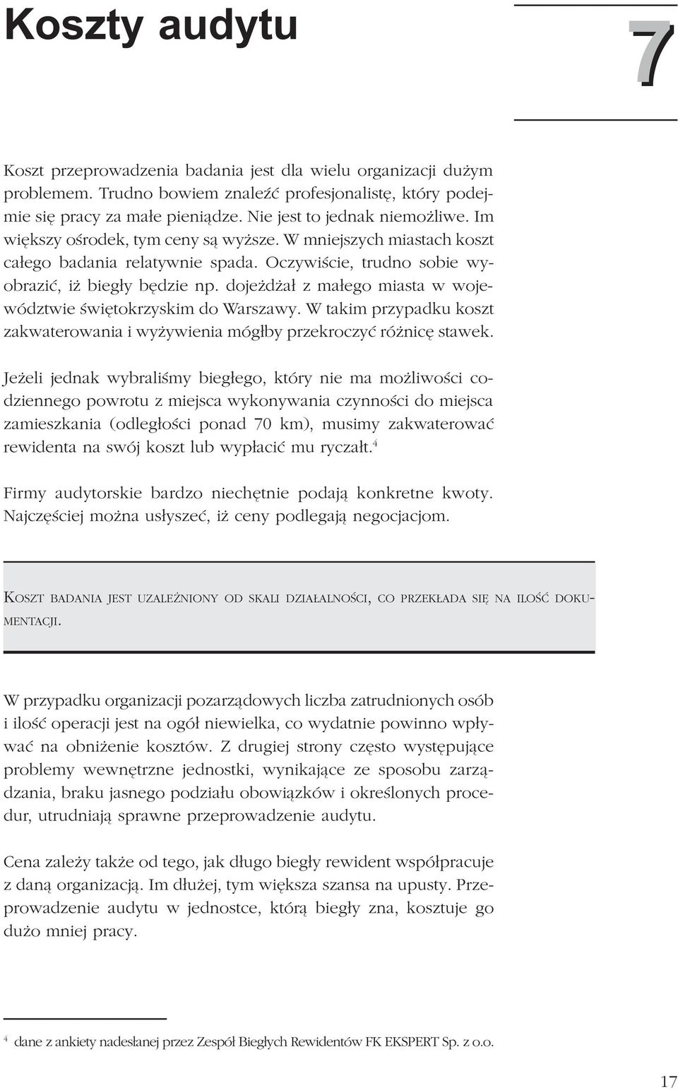 doje d a³ z ma³ego miasta w województwie œwiêtokrzyskim do Warszawy. W takim przypadku koszt zakwaterowania i wy ywienia móg³by przekroczyæ ró nicê stawek.