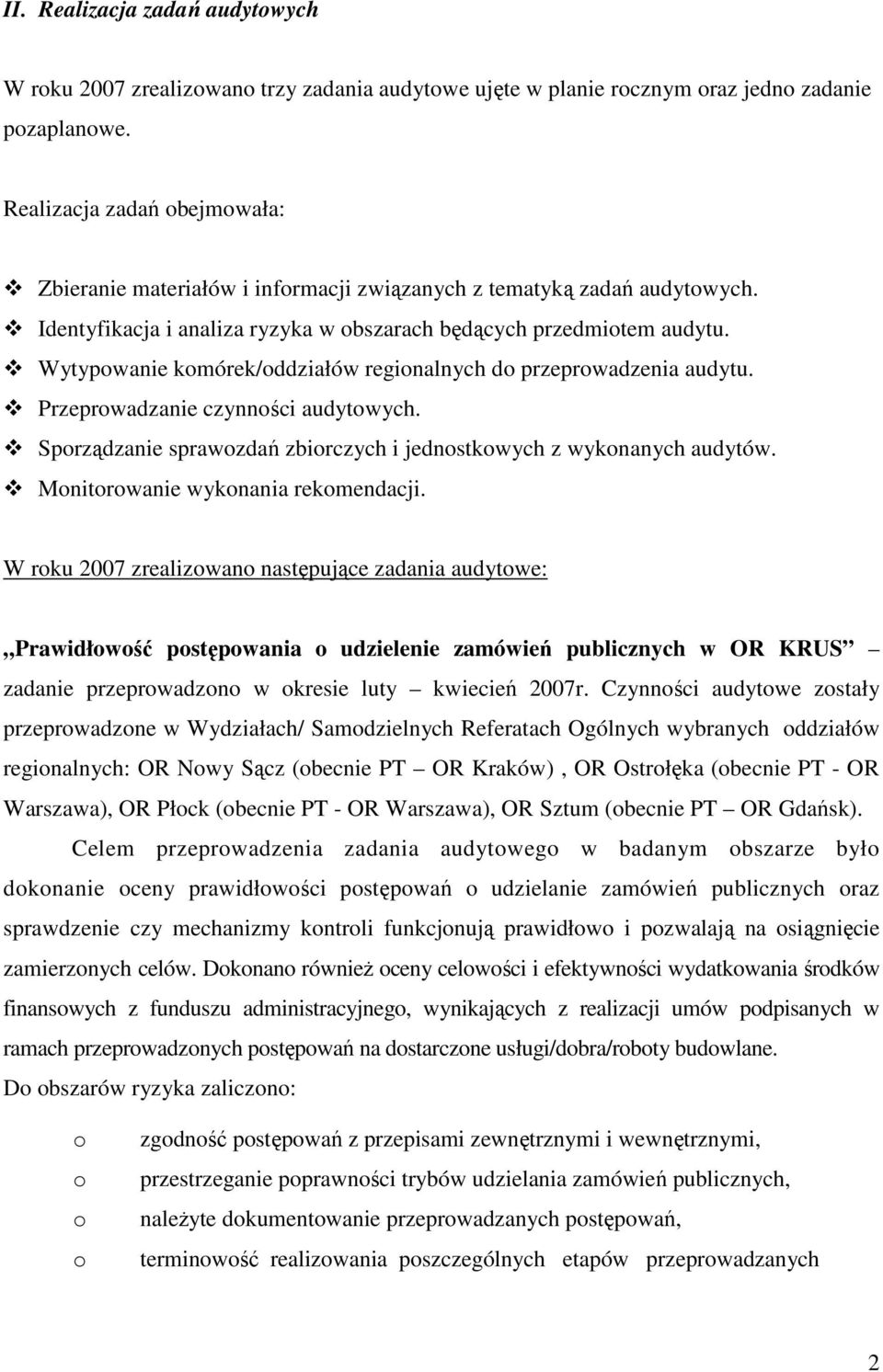 Wytypwanie kmórek/ddziałów reginalnych d przeprwadzenia audytu. Przeprwadzanie czynnści audytwych. Sprządzanie sprawzdań zbirczych i jednstkwych z wyknanych audytów. Mnitrwanie wyknania rekmendacji.