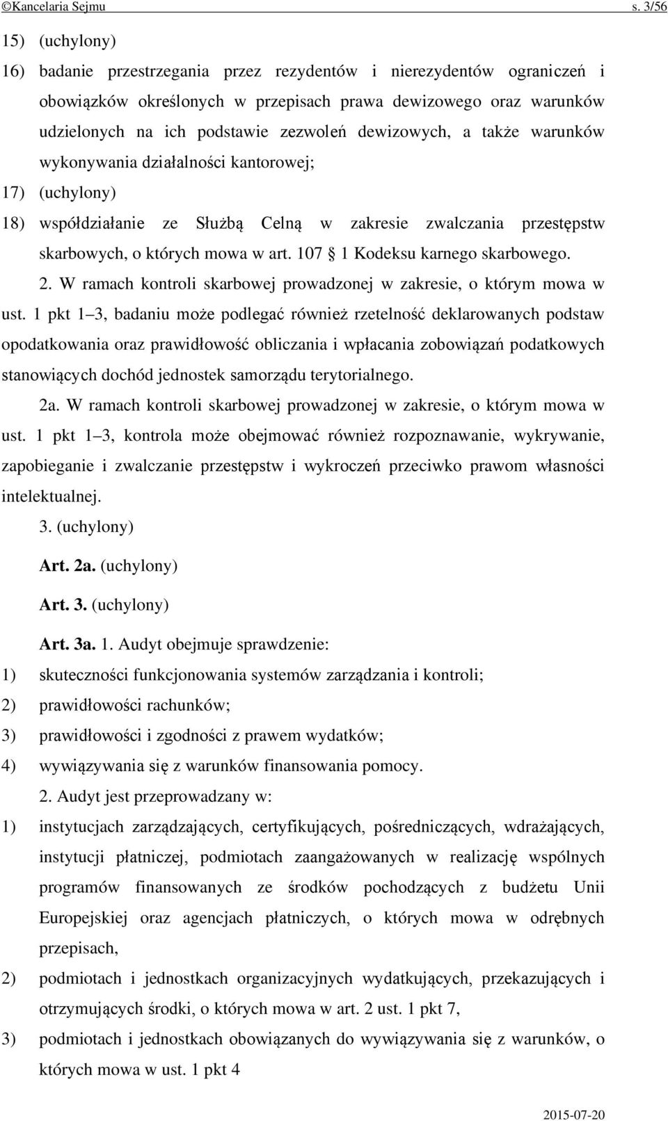 dewizowych, a także warunków wykonywania działalności kantorowej; 17) (uchylony) 18) współdziałanie ze Służbą Celną w zakresie zwalczania przestępstw skarbowych, o których mowa w art.