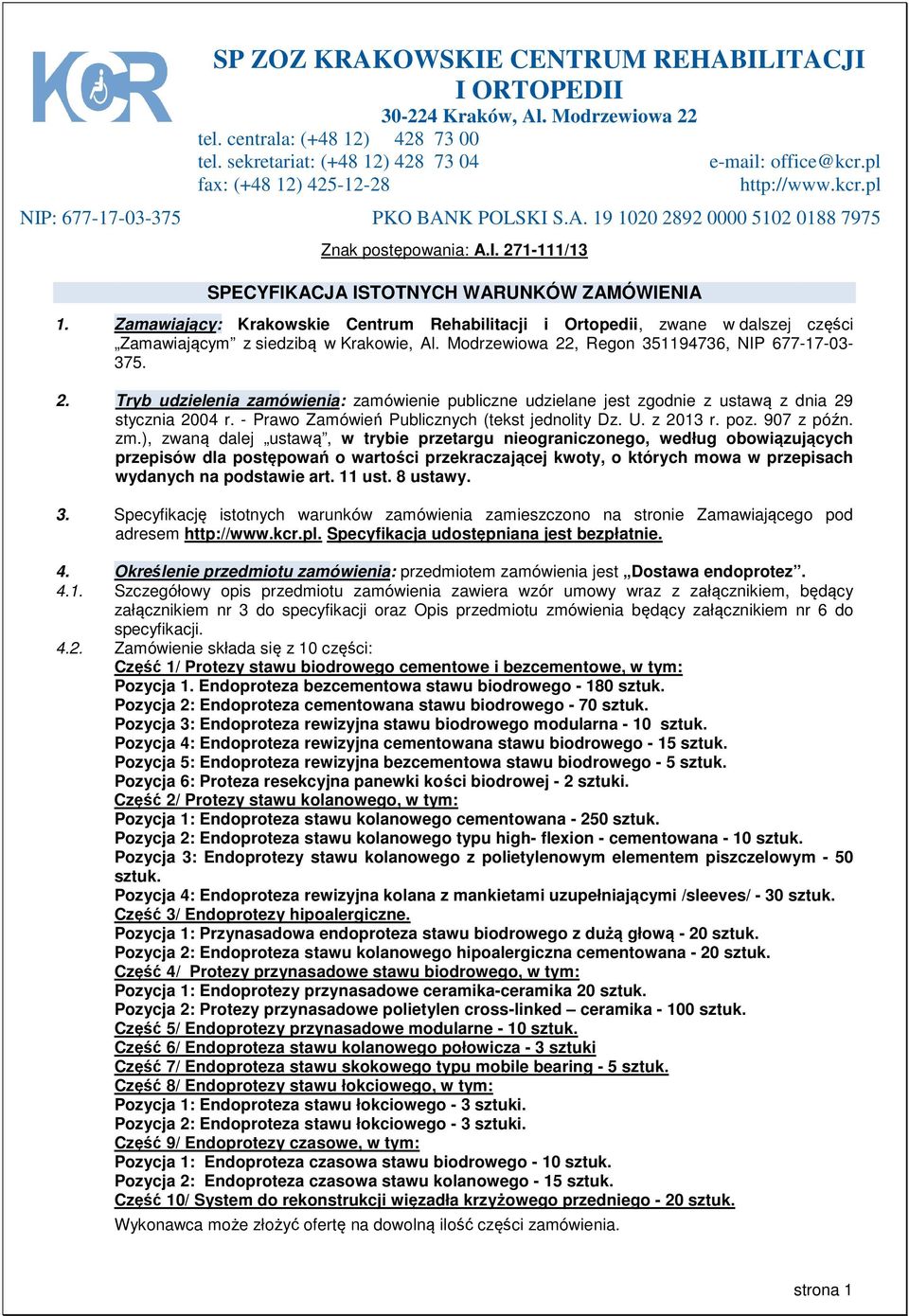 Zamawiający: Krakowskie Centrum Rehabilitacji i Ortopedii, zwane w dalszej części Zamawiającym z siedzibą w Krakowie, Al. Modrzewiowa 22