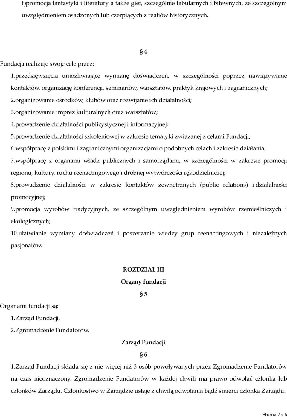 przedsięwzięcia umożliwiające wymianę doświadczeń, w szczególności poprzez nawiązywanie kontaktów, organizację konferencji, seminariów, warsztatów, praktyk krajowych i zagranicznych; 2.