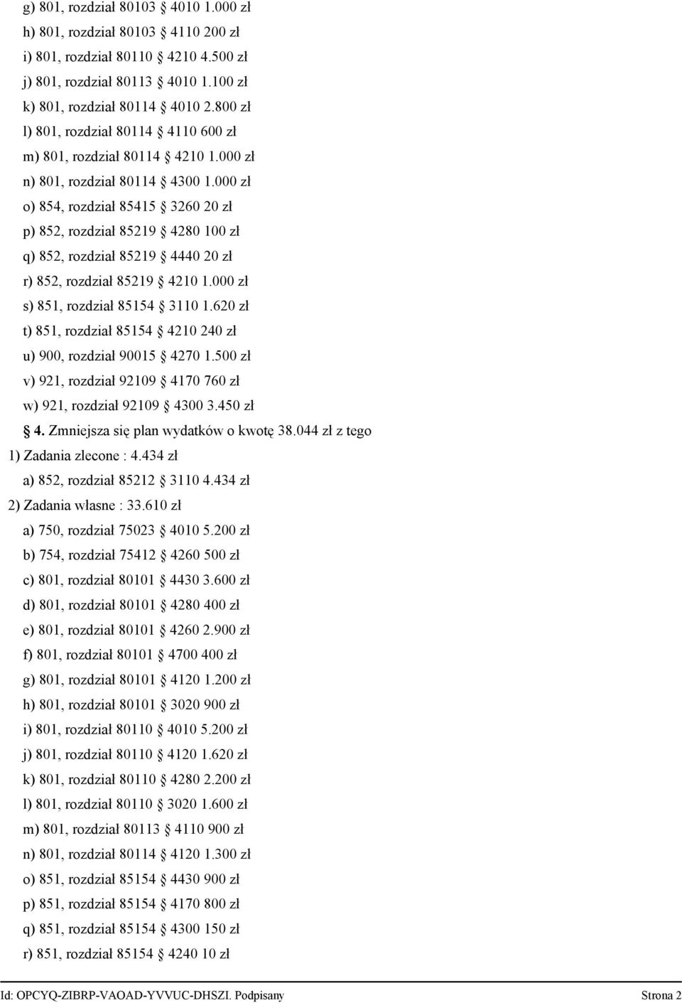 000 zł o) 854, rozdział 85415 3260 20 zł p) 852, rozdział 85219 4280 100 zł q) 852, rozdział 85219 4440 20 zł r) 852, rozdział 85219 4210 1.000 zł s) 851, rozdział 85154 3110 1.