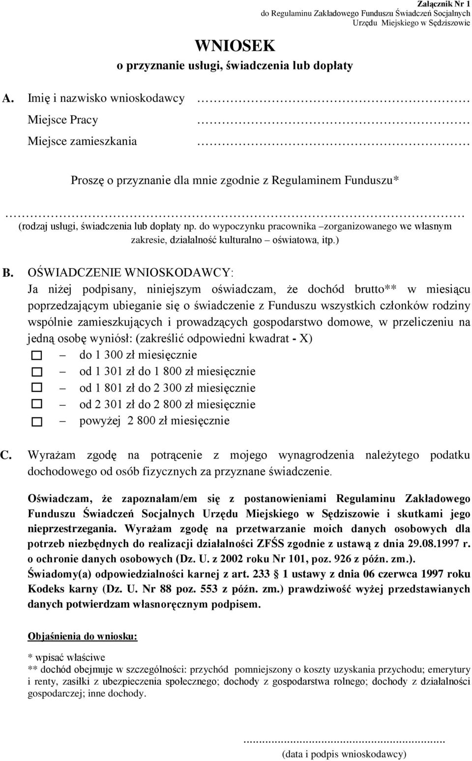 do wypoczynku pracownika zorganizowanego we własnym zakresie, działalność kulturalno oświatowa, itp.) B.