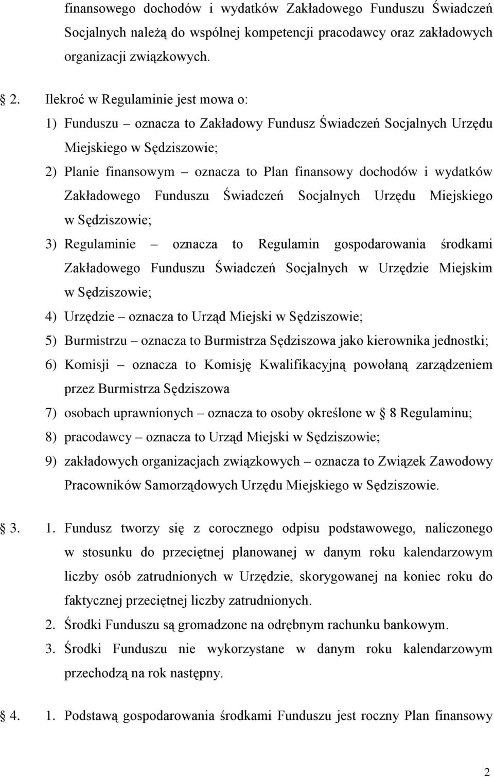 Zakładowego Funduszu Świadczeń Socjalnych Urzędu Miejskiego w Sędziszowie; 3) Regulaminie oznacza to Regulamin gospodarowania środkami Zakładowego Funduszu Świadczeń Socjalnych w Urzędzie Miejskim w