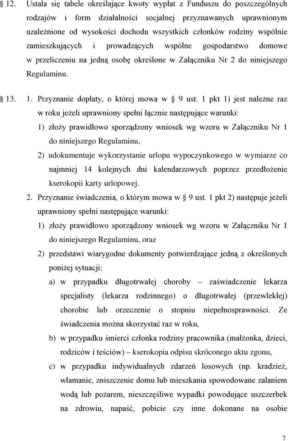 . 1. Przyznanie dopłaty, o której mowa w 9 ust.