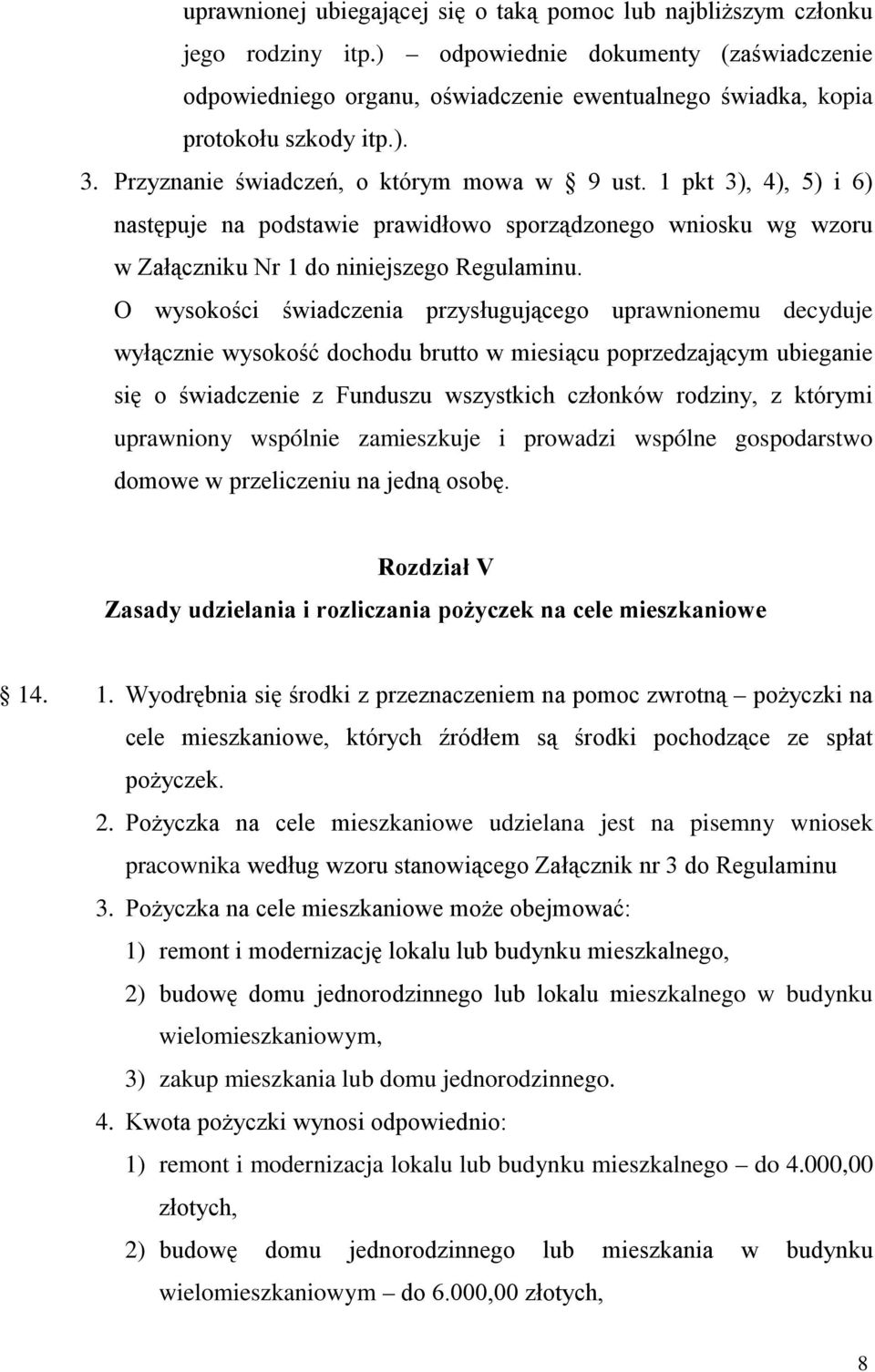 1 pkt 3), 4), 5) i 6) następuje na podstawie prawidłowo sporządzonego wniosku wg wzoru w Załączniku Nr 1 do niniejszego Regulaminu.