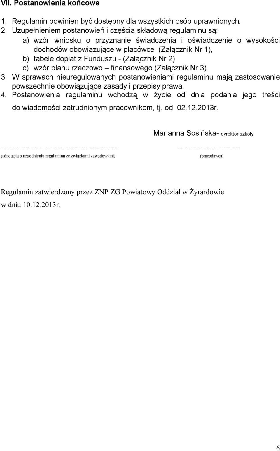 Funduszu - (Załącznik Nr 2) c) wzór planu rzeczowo finansowego (Załącznik Nr 3)