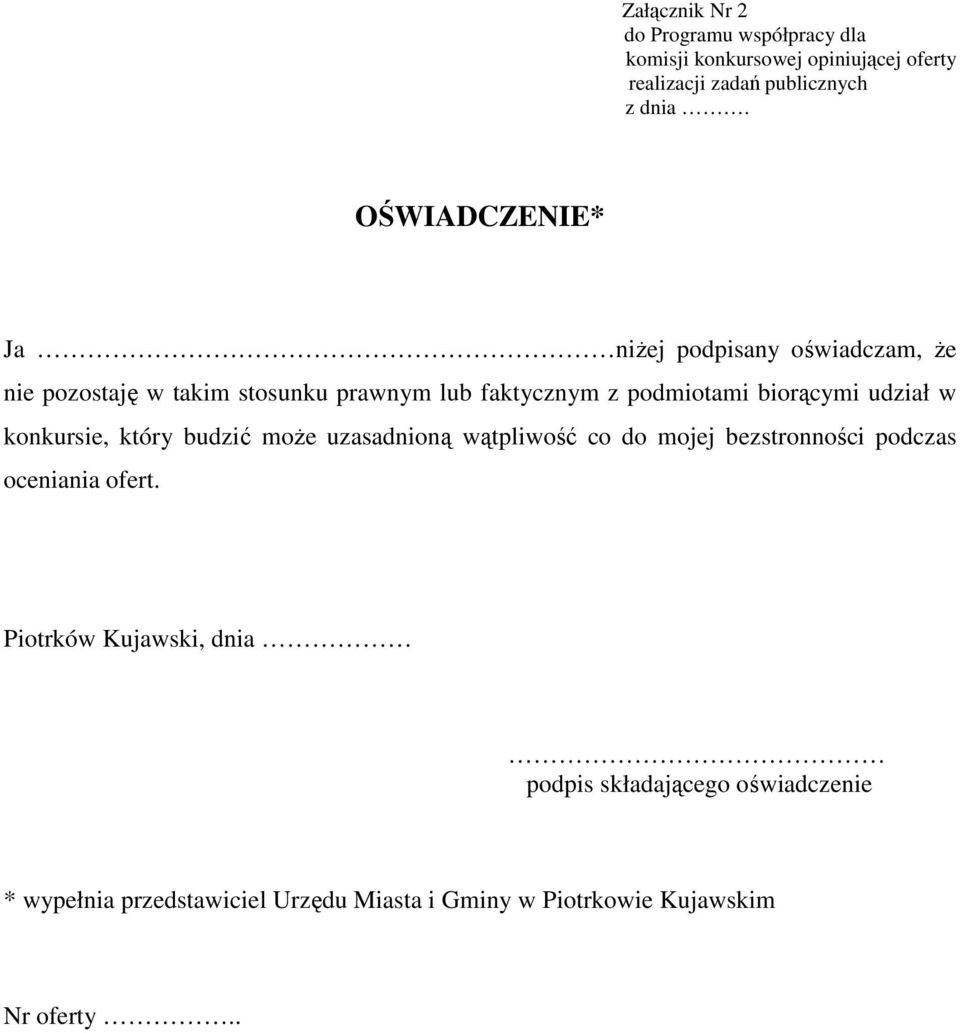 biorącymi udział w konkursie, który budzić moŝe uzasadnioną wątpliwość co do mojej bezstronności podczas oceniania ofert.