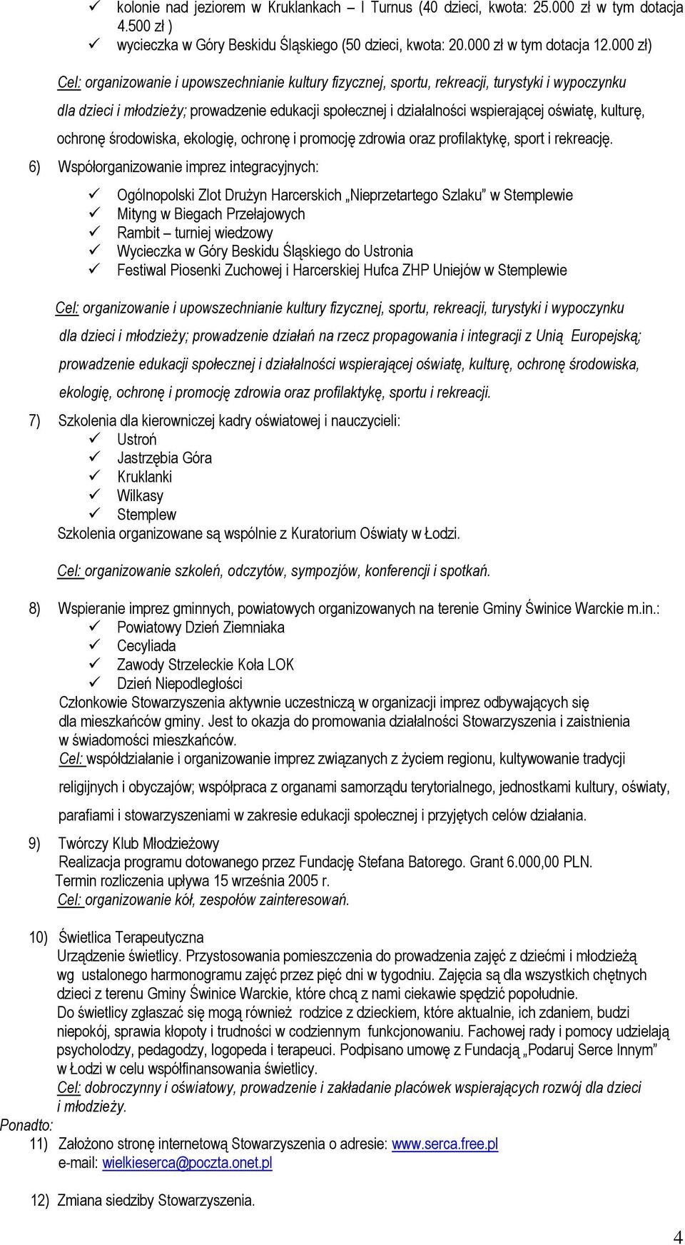 kulturę, ochronę środowiska, ekologię, ochronę i promocję zdrowia oraz profilaktykę, sport i rekreację.