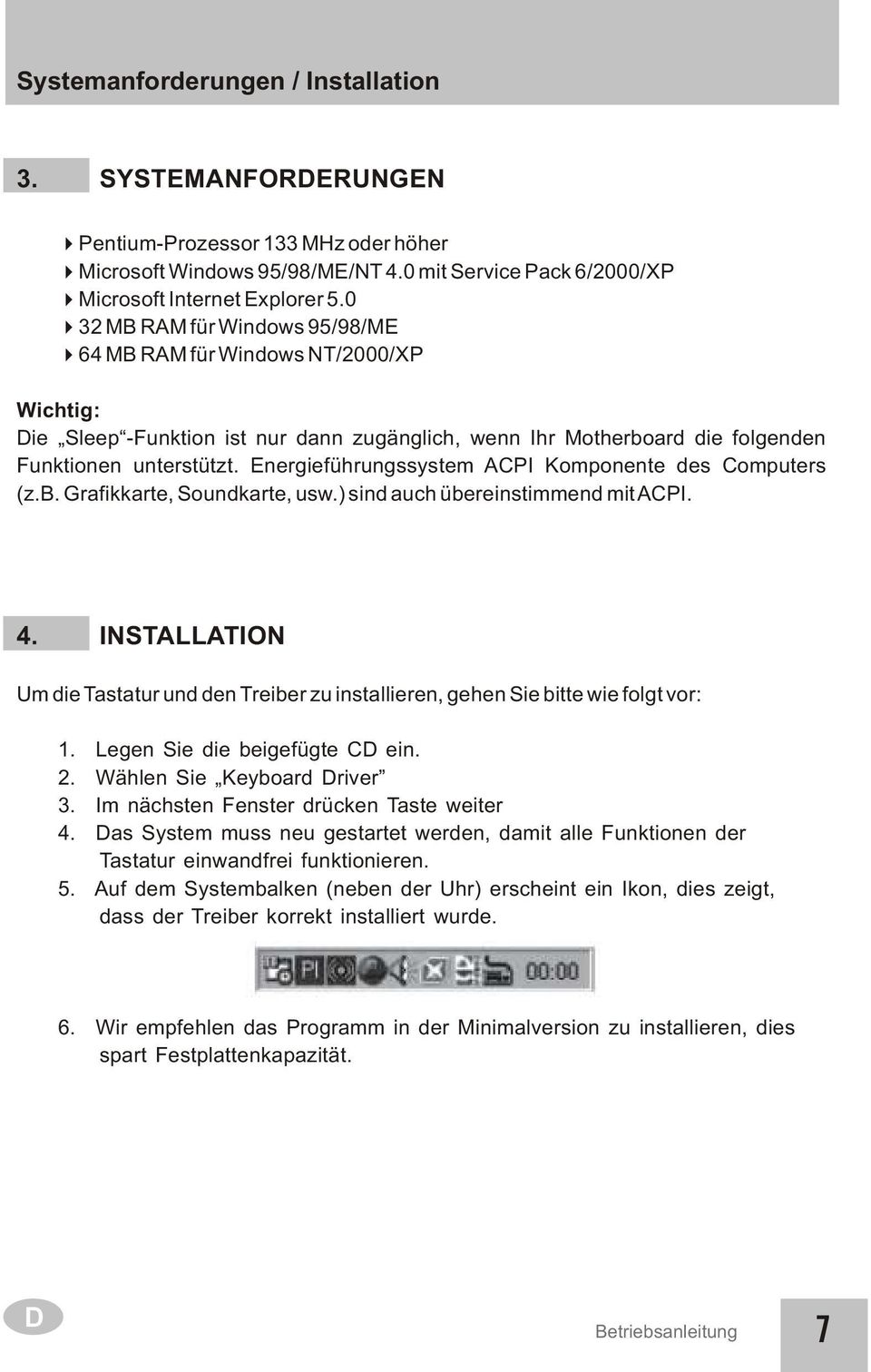 Energieführungssystem ACPI Komponente des Computers (z.b. Grafikkarte, Soundkarte, usw.) sind auch übereinstimmend mit ACPI. 4.