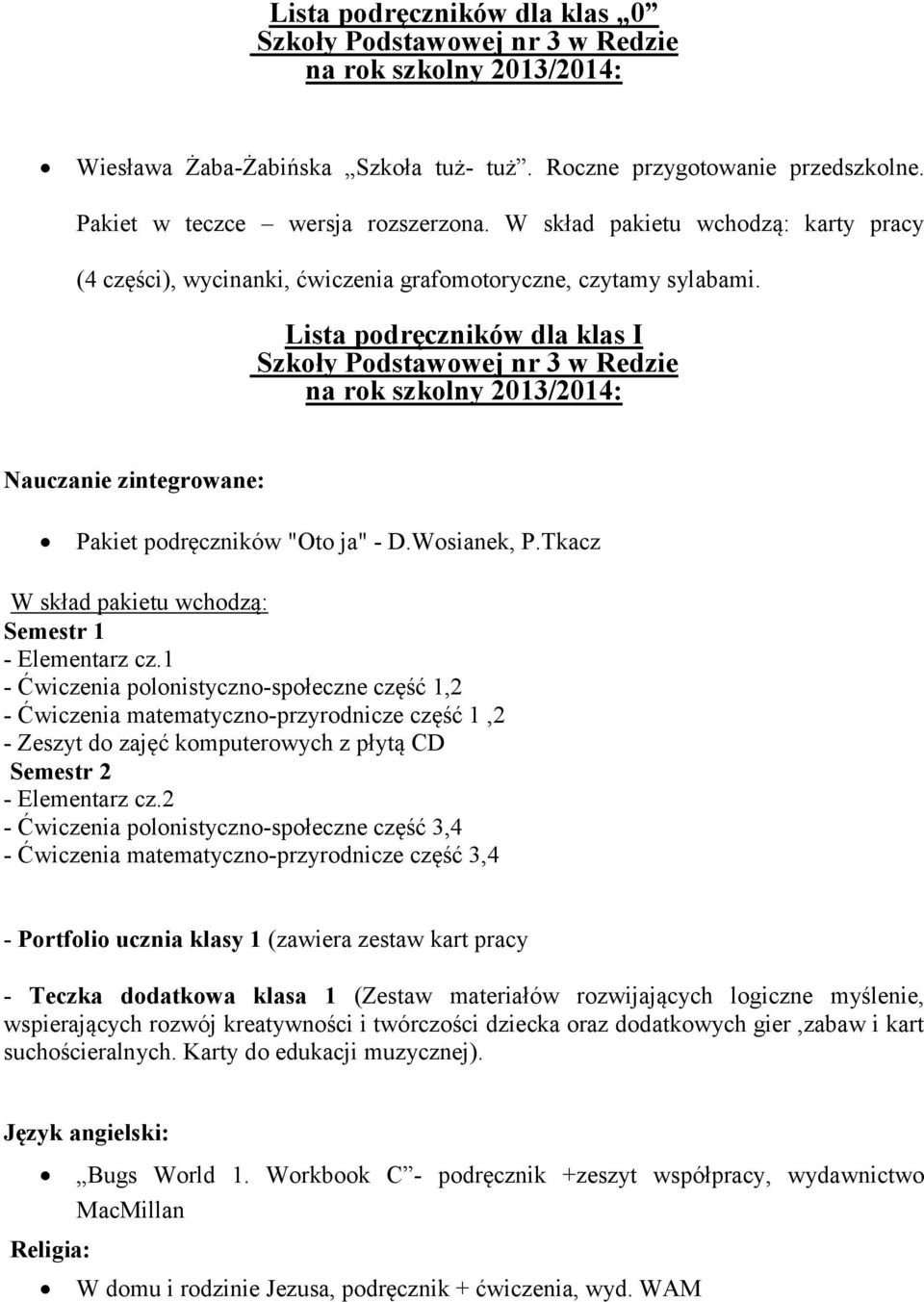 Tkacz W skład pakietu wchodzą: Semestr 1 - Elementarz cz.