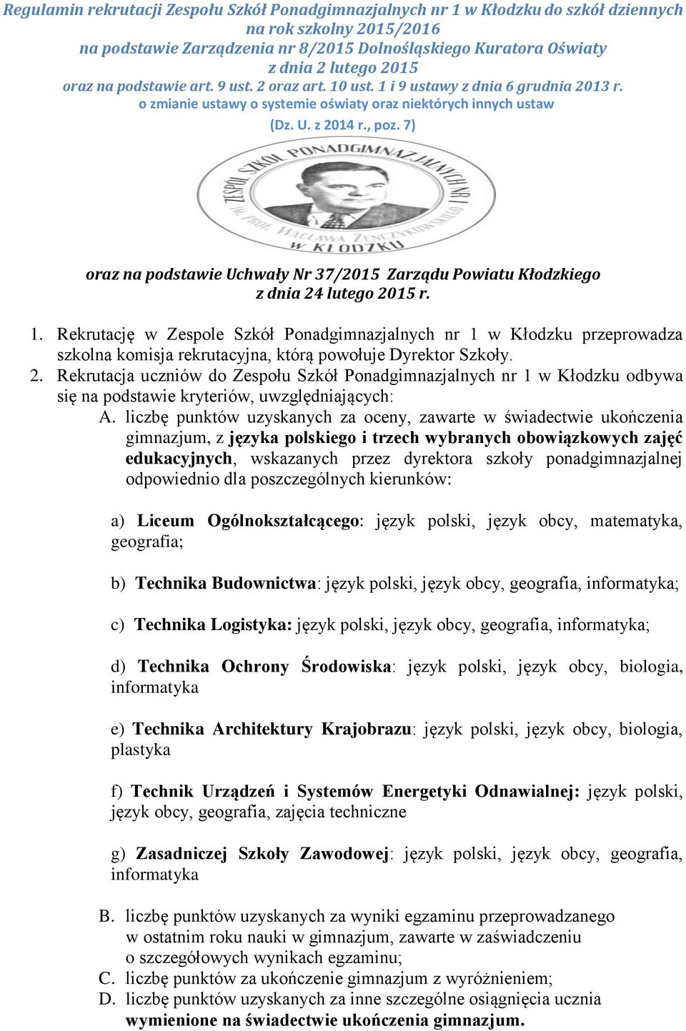 7) oraz na podstawie Uchwały Nr 37/2015 Zarządu Powiatu Kłodzkiego z dnia 24 lutego 2015 r. 1.