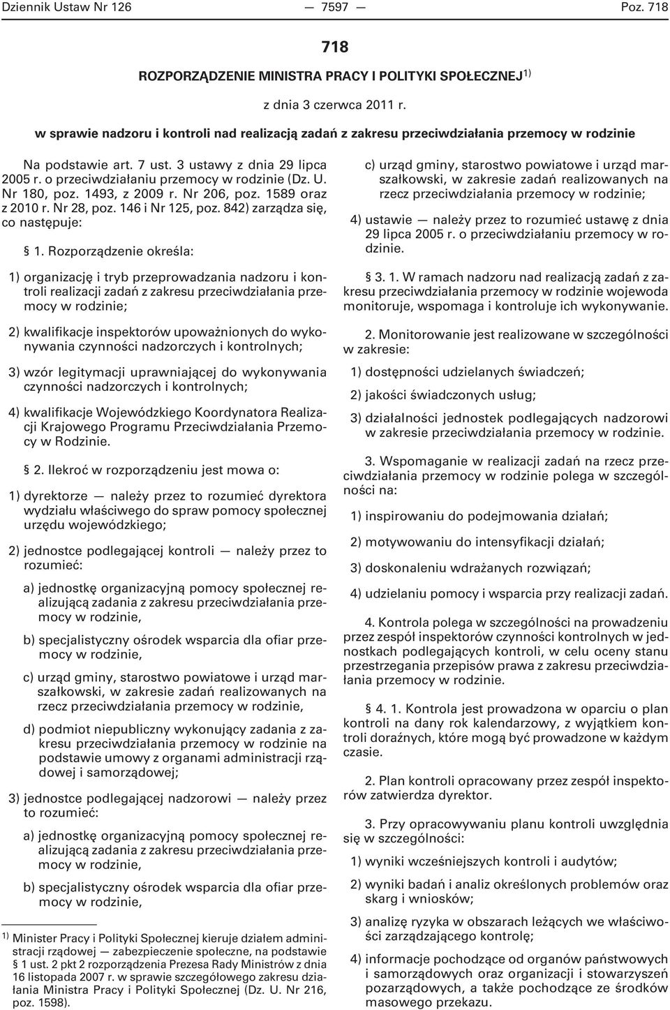 U. Nr 180, poz. 1493, z 2009 r. Nr 206, poz. 1589 oraz z 2010 r. Nr 28, poz. 146 i Nr 125, poz. 842) zarządza się, co następuje: 1.