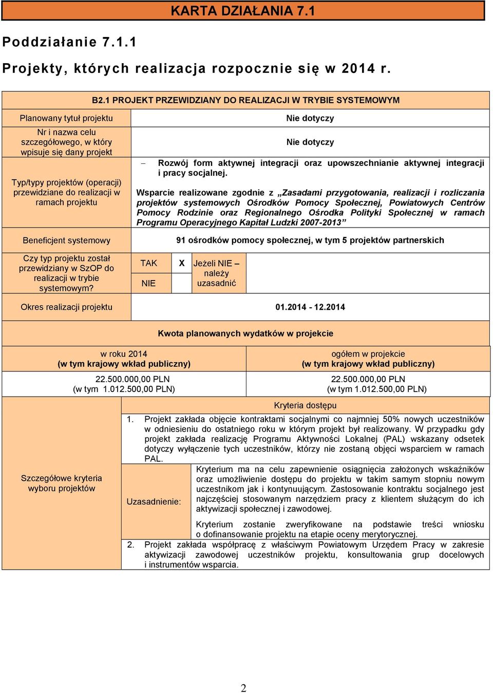 realizacji w ramach projektu Beneficjent systemowy Czy typ projektu został przewidziany w SzOP do realizacji w trybie systemowym?