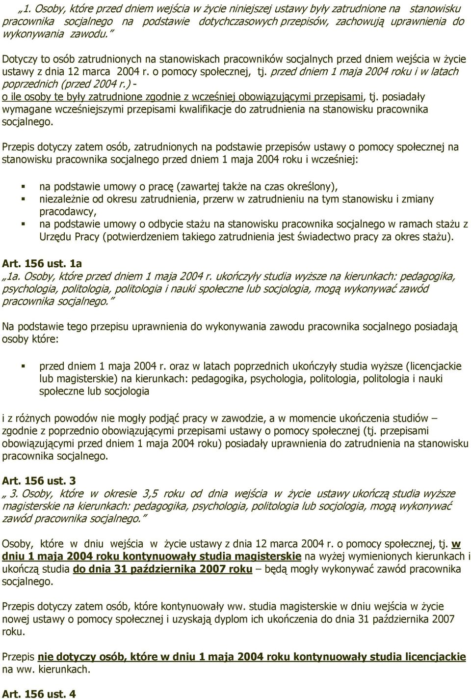 przed dniem 1 maja 2004 roku i w latach poprzednich (przed 2004 r.) - o ile osoby te były zatrudnione zgodnie z wcześniej obowiązującymi przepisami, tj.