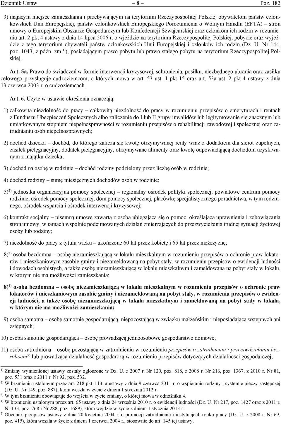 Handlu (EFTA) stron umowy o Europejskim Obszarze Gospodarczym lub Konfederacji Szwajcarskiej oraz członkom ich rodzin w rozumieniu art. 2 pkt 4 ustawy z dnia 14 lipca 2006 r.