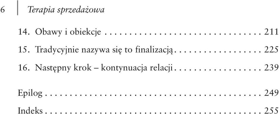 Następny krok kontynuacja relacji.................. 239 Epilog............................................ 249 Indeks.