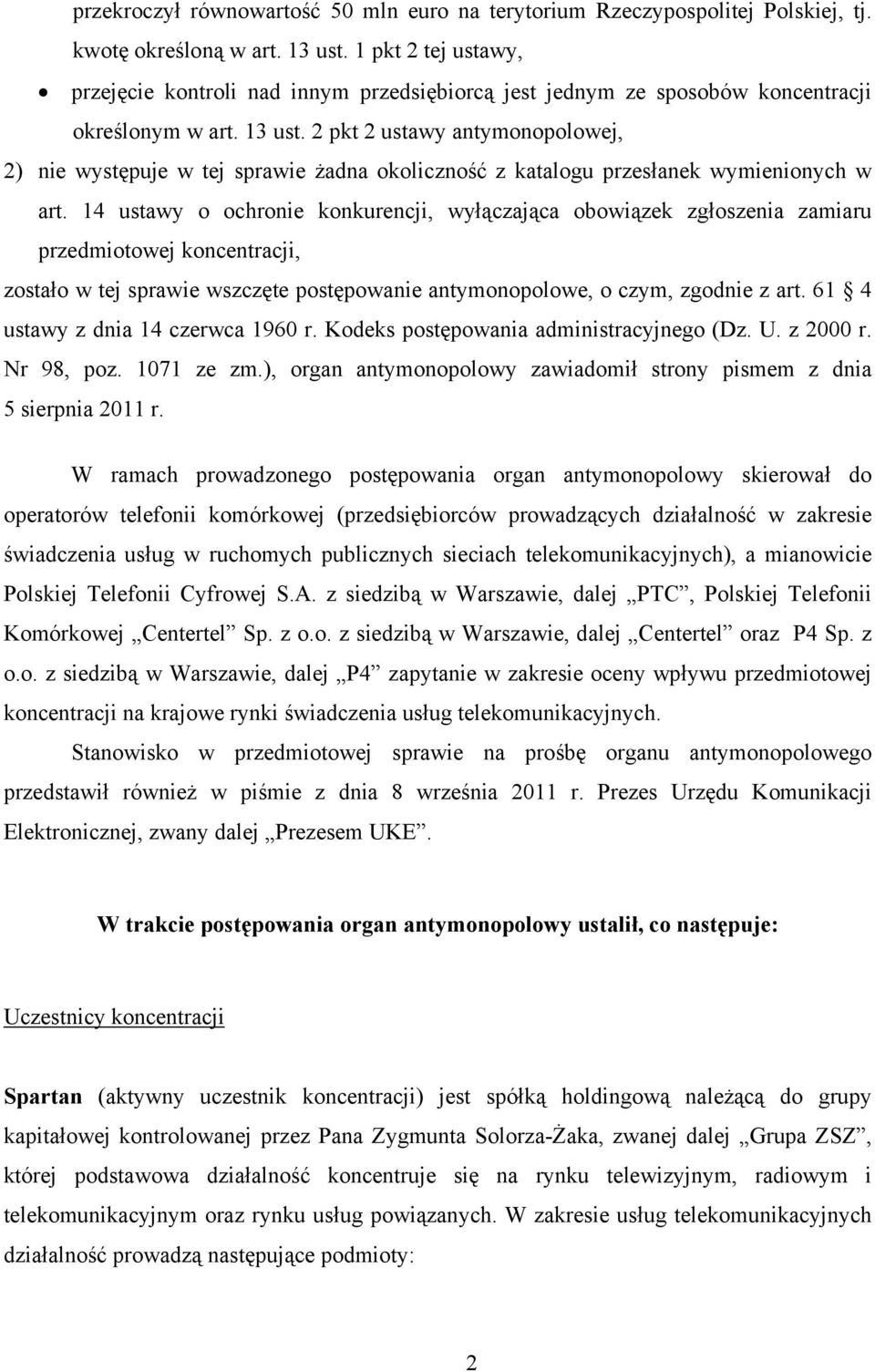 2 pkt 2 ustawy antymonopolowej, 2) nie występuje w tej sprawie żadna okoliczność z katalogu przesłanek wymienionych w art.