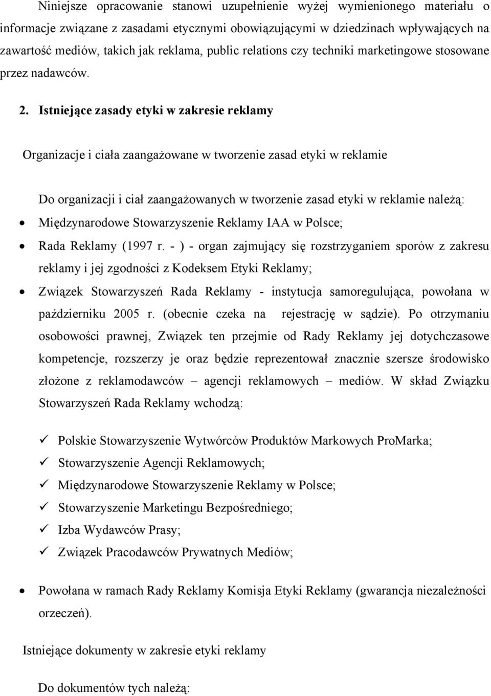 Istniejące zasady etyki w zakresie reklamy Organizacje i ciała zaangażowane w tworzenie zasad etyki w reklamie Do organizacji i ciał zaangażowanych w tworzenie zasad etyki w reklamie należą: