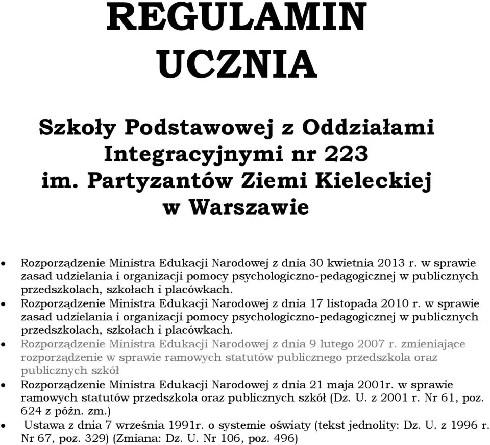 w sprawie zasad udzielania i organizacji pomocy psychologiczno-pedagogicznej w publicznych przedszkolach, szkołach i placówkach. Rozporządzenie Ministra Edukacji Narodowej z dnia 9 lutego 2007 r.