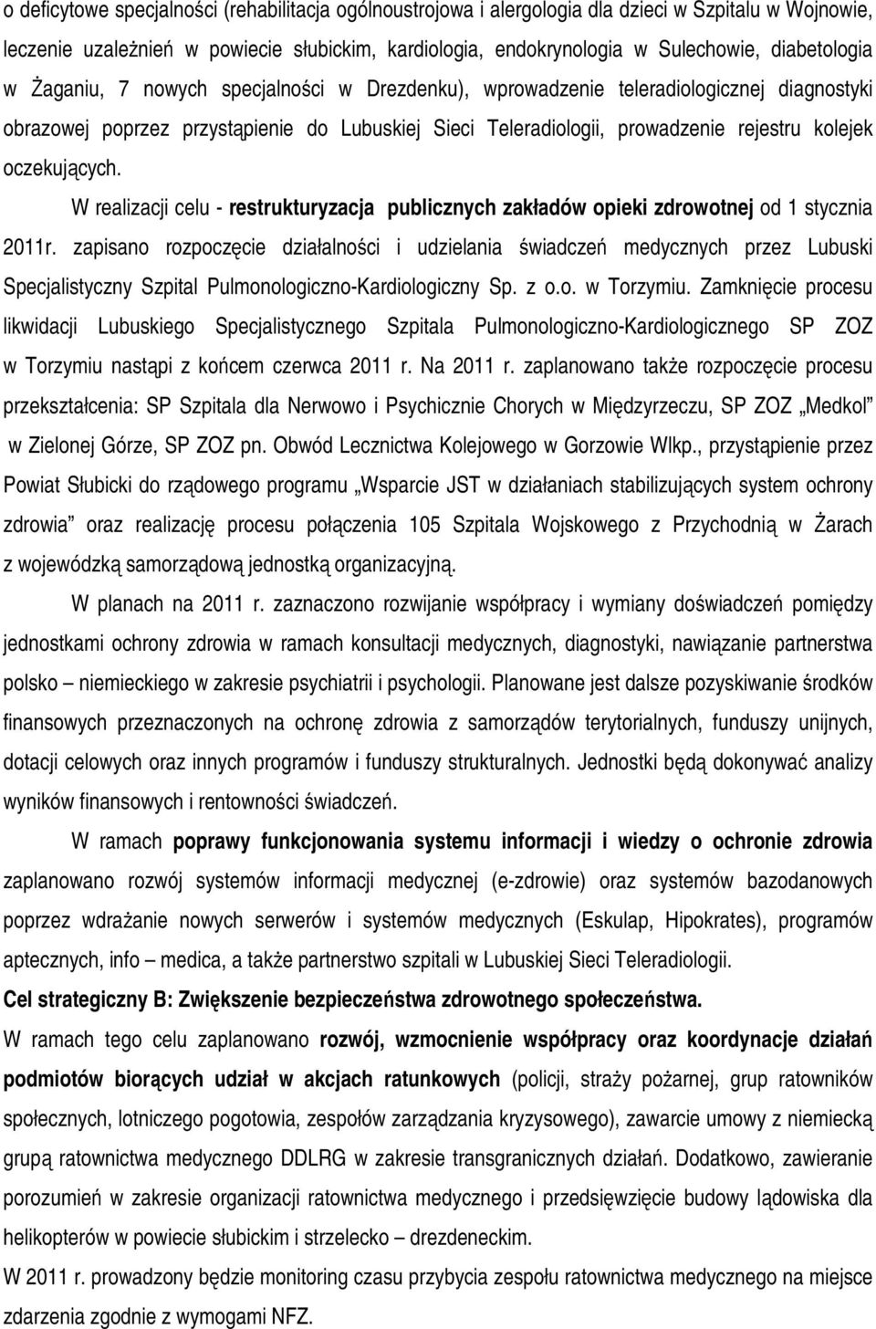 oczekujących. W realizacji celu - restrukturyzacja publicznych zakładów opieki zdrowotnej od 1 stycznia 2011r.