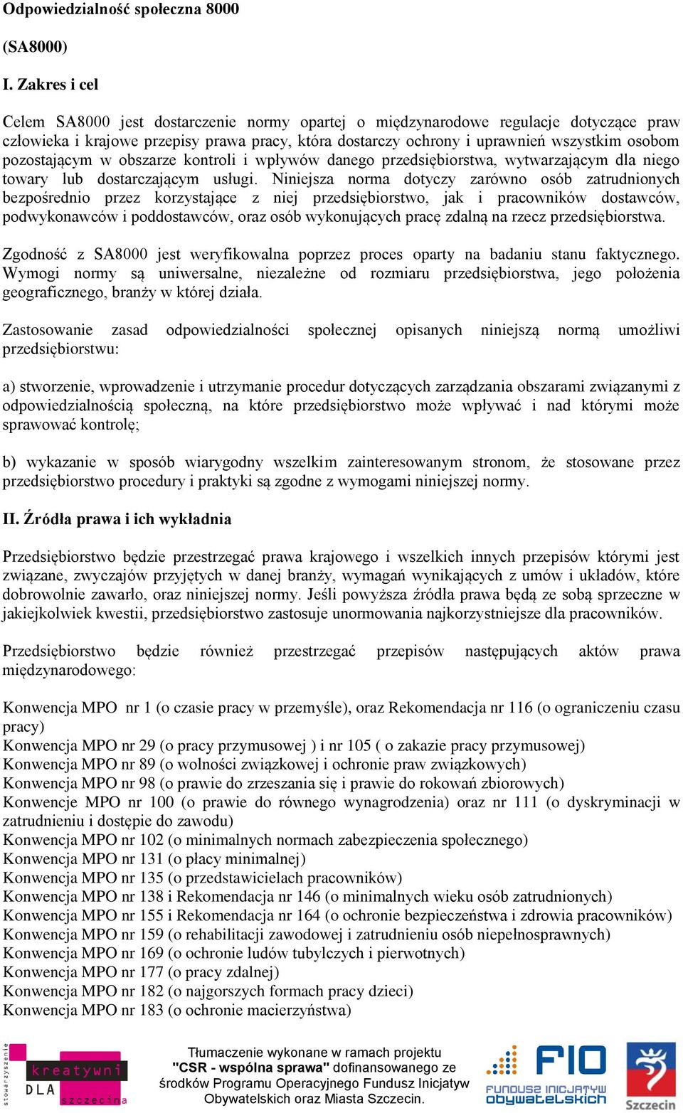 pozostającym w obszarze kontroli i wpływów danego przedsiębiorstwa, wytwarzającym dla niego towary lub dostarczającym usługi.