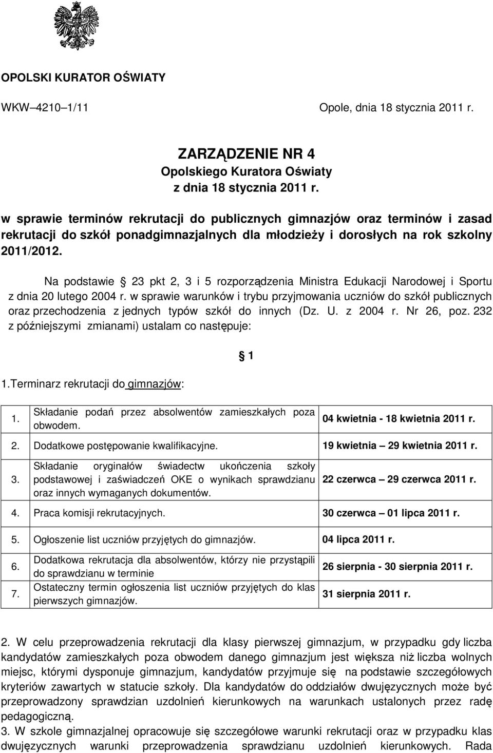 Na podstawie 23 pkt 2, 3 i 5 rozporządzenia Ministra Edukacji Narodowej i Sportu z dnia 20 lutego 2004 r.