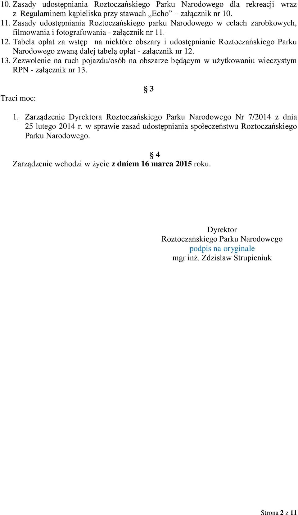 Tabela opłat za wstęp na niektóre obszary i udostępnianie Roztoczańskiego Parku Narodowego zwaną dalej tabelą opłat - załącznik nr 12. 13.