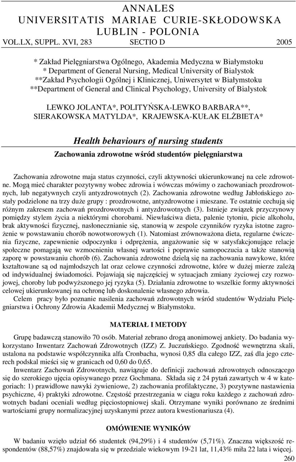 Uniwersytet w Białymstoku **Department of General and Clinical Psychology, University of Bialystok LEWKO JOLANTA*, POLITYŃSKA-LEWKO BARBARA**, SIERAKOWSKA MATYLDA*, KRAJEWSKA-KUŁAK ELŻBIETA* Health