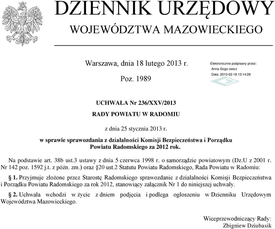 U z 2001 r. Nr 142 poz. 1592 j.t. z późn. zm.) oraz 20 ust.2 Statutu Powiatu Radomskiego, Rada Powiatu w Radomiu: 1.