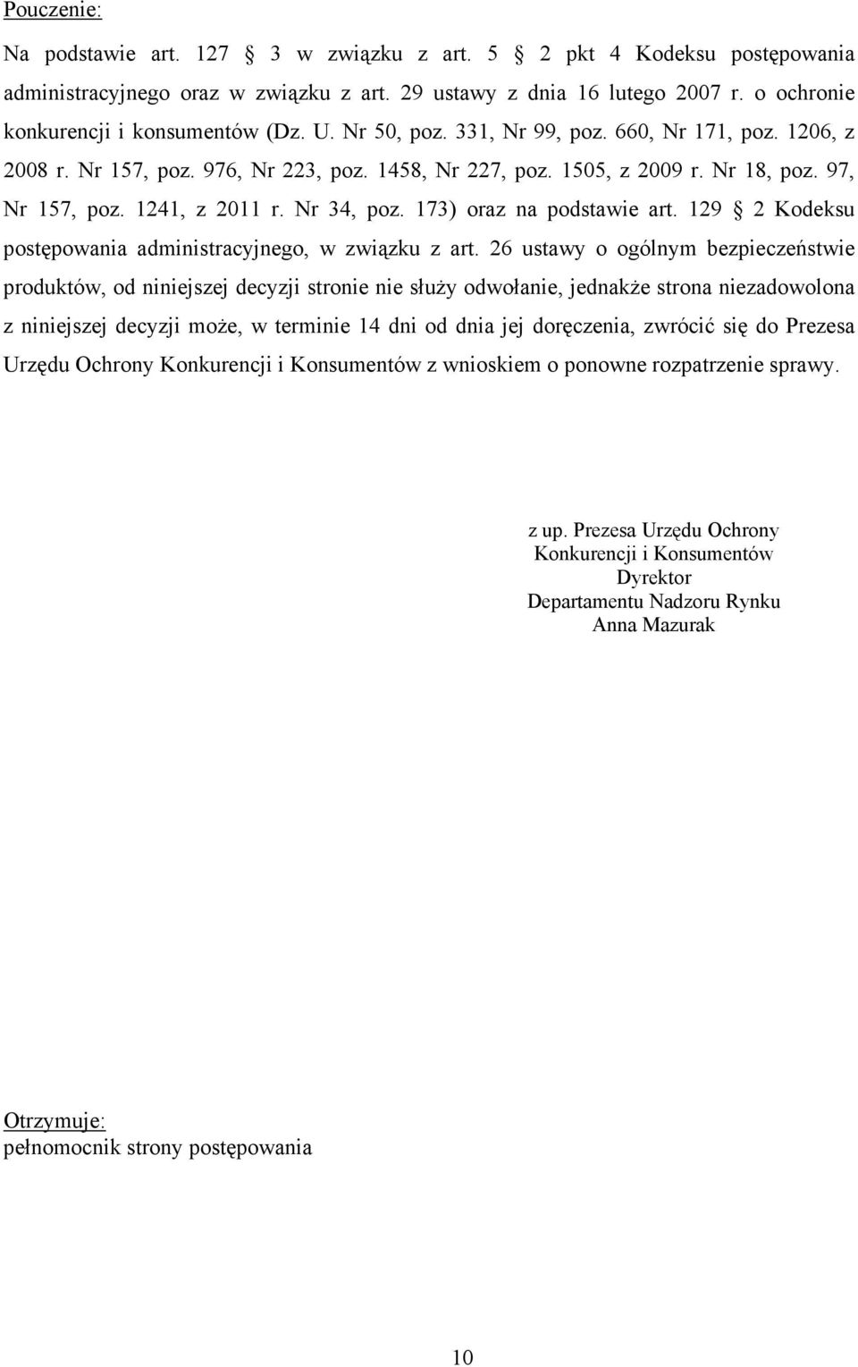 173) oraz na podstawie art. 129 2 Kodeksu postępowania administracyjnego, w związku z art.