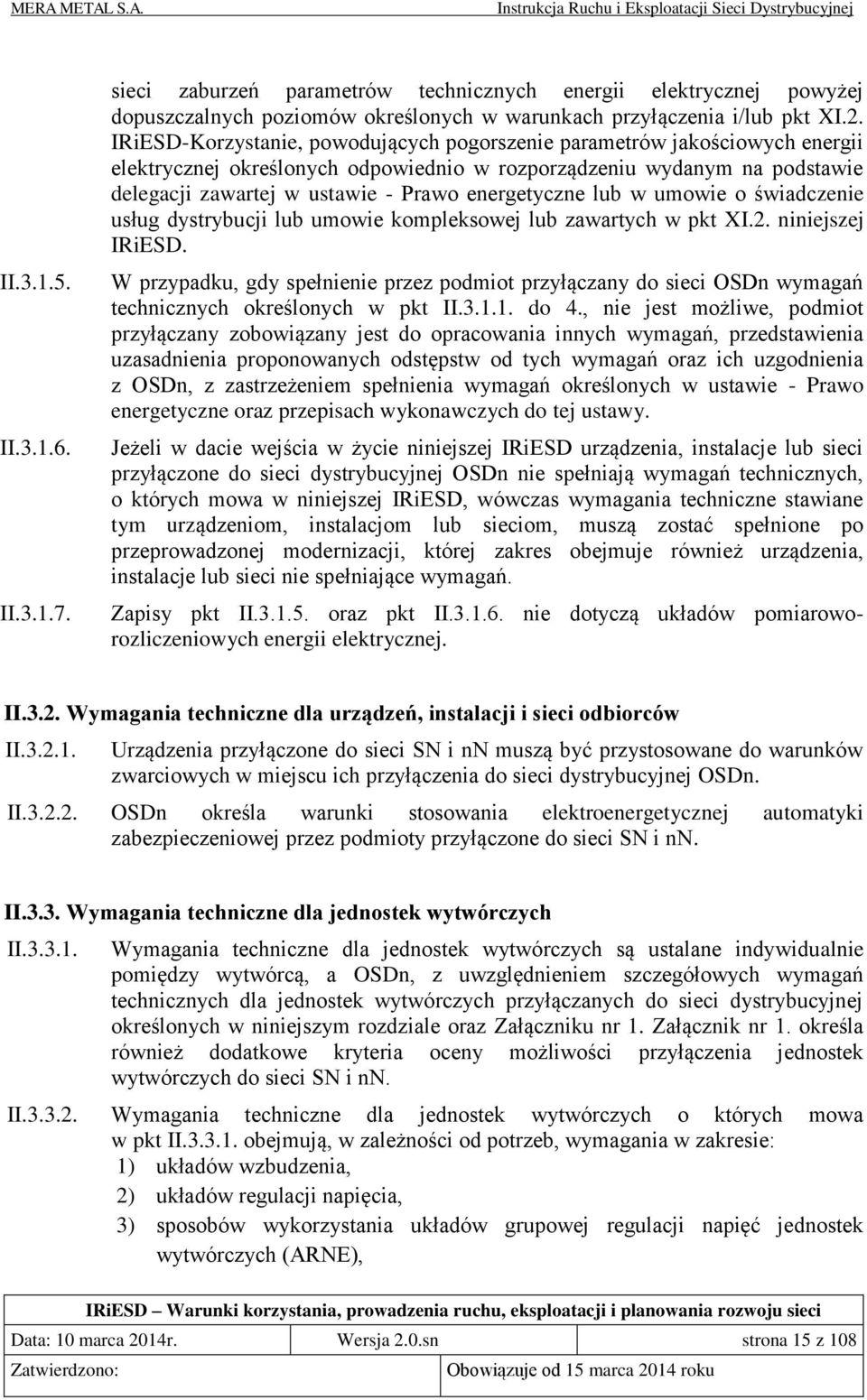 energetyczne lub w umowie o świadczenie usług dystrybucji lub umowie kompleksowej lub zawartych w pkt XI.2. niniejszej IRiESD.