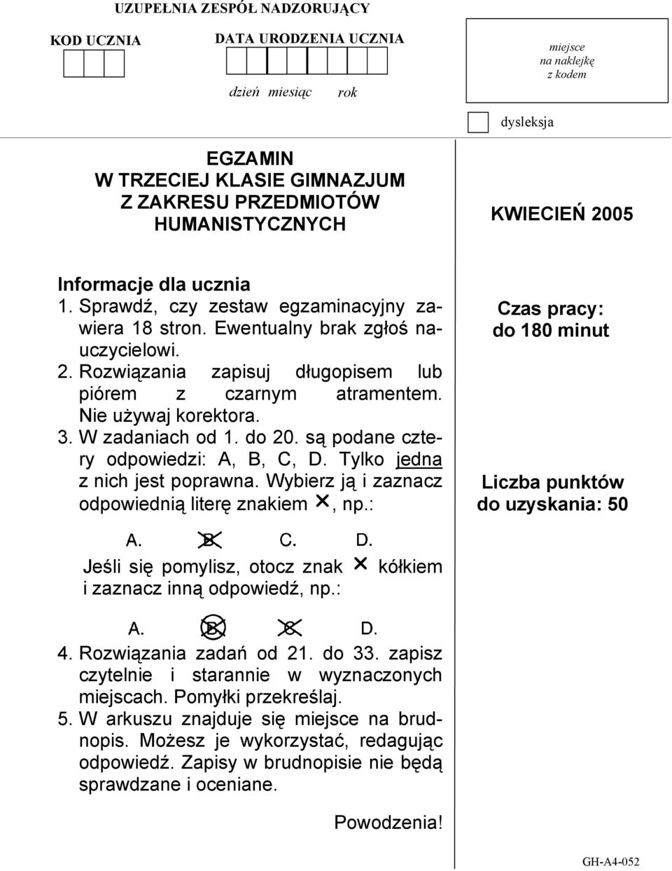 Nie używaj korektora. 3. W zadaniach od 1. do 20. są podane cztery odpowiedzi: A, B, C, D. Tylko jedna z nich jest poprawna. Wybierz ją i zaznacz odpowiednią literę znakiem r, np.