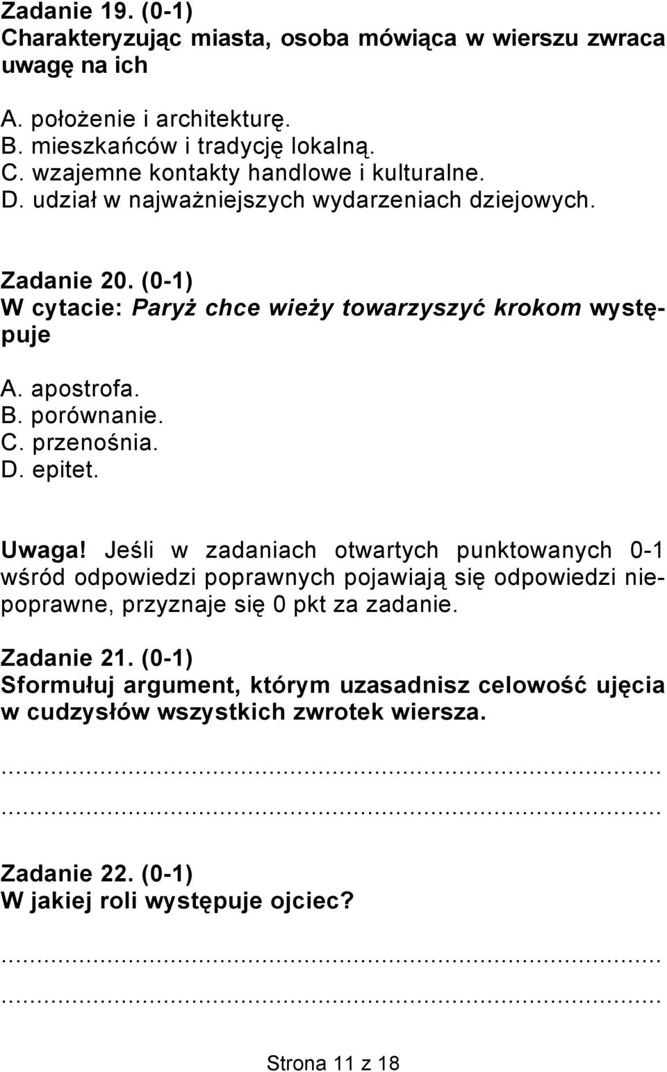 epitet. Uwaga! Jeśli w zadaniach otwartych punktowanych 0-1 wśród odpowiedzi poprawnych pojawiają się odpowiedzi niepoprawne, przyznaje się 0 pkt za zadanie. Zadanie 21.