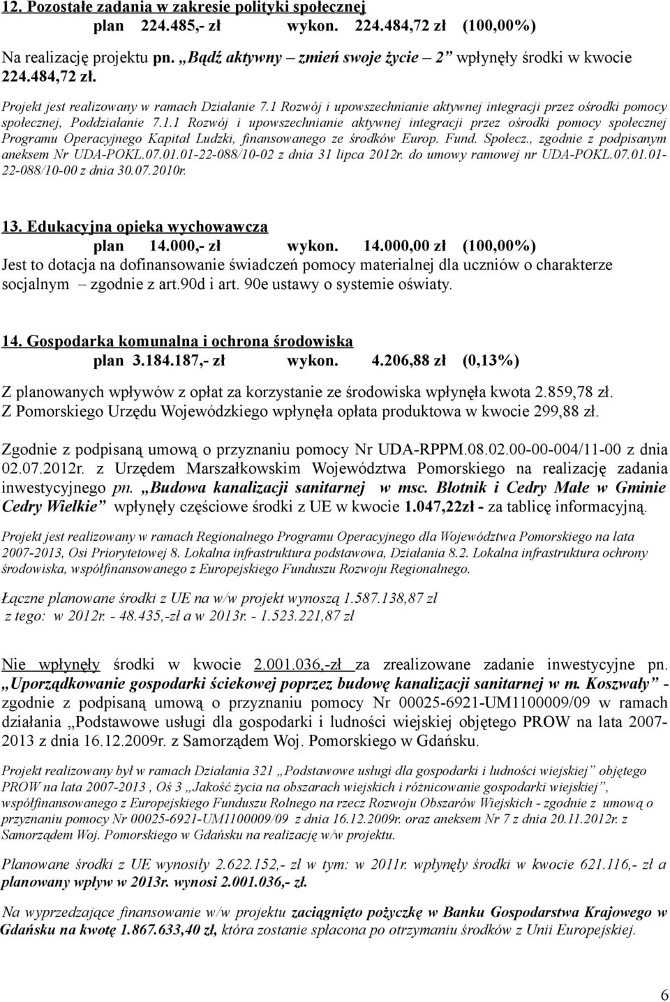 Rozwój i upowszechnianie aktywnej integracji przez ośrodki pomocy społecznej, Poddziałanie 7.1.