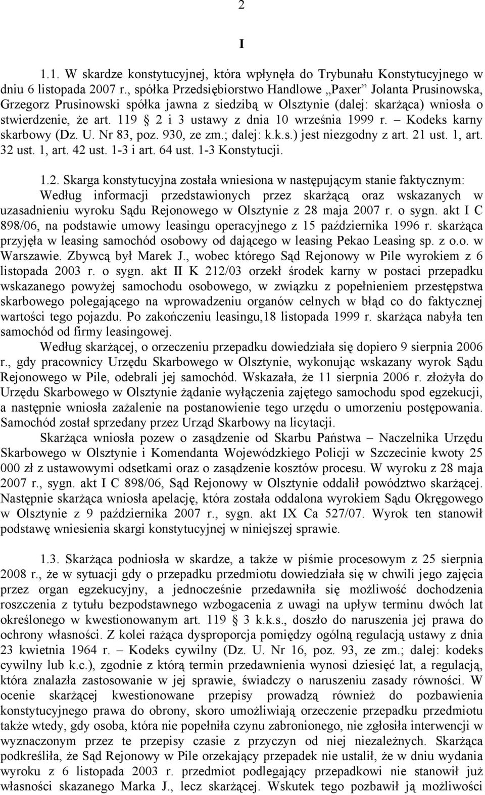 119 2 i 3 ustawy z dnia 10 września 1999 r. Kodeks karny skarbowy (Dz. U. Nr 83, poz. 930, ze zm.; dalej: k.k.s.) jest niezgodny z art. 21 ust. 1, art. 32 ust. 1, art. 42 ust. 1-3 i art. 64 ust.