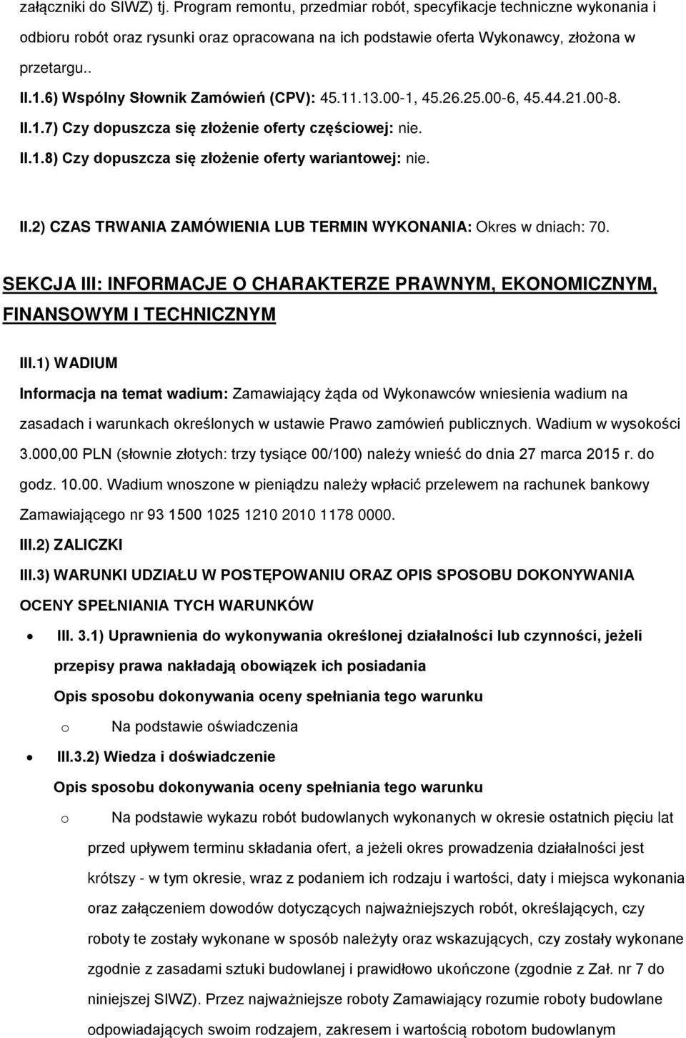 SEKCJA III: INFORMACJE O CHARAKTERZE PRAWNYM, EKONOMICZNYM, FINANSOWYM I TECHNICZNYM III.